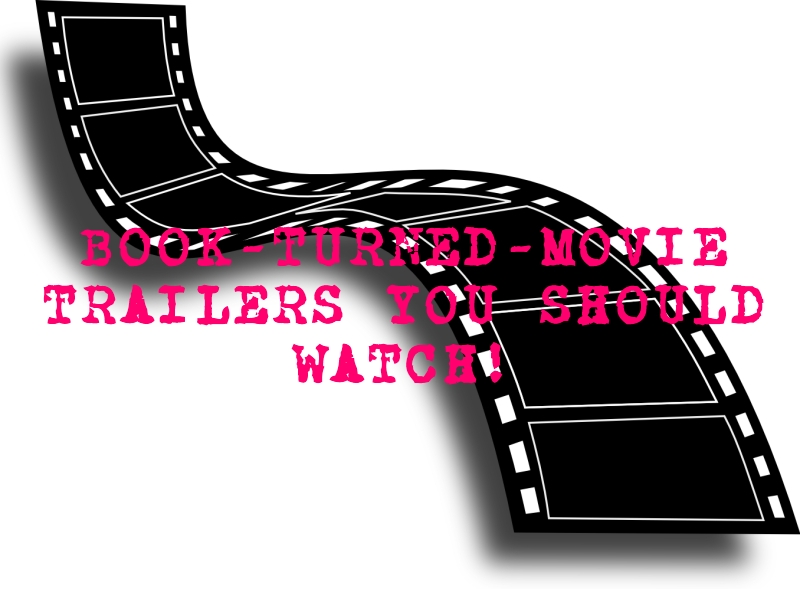 BookTurnedMovie Trailers You Should Watch! Hype MY